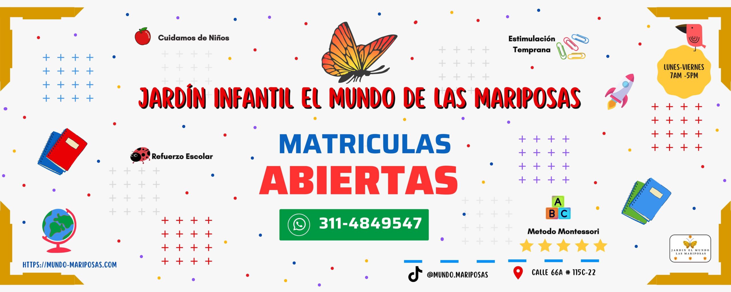 Jardín infantil 'El Mundo de las Mariposas' - Matrículas Abiertas. Ofrecemos cuidado de niños, refuerzo escolar, estimulación temprana y el método Montessori. Horario de atención: Lunes a Viernes, 7 AM - 5 PM. Contáctanos al 311-4849547 o visita nuestra web en https://mundo-mariposas.com. Dirección: Calle 66A # 115C-22. ¡Inscríbanse hoy mismo para garantizar un lugar para su hijo!